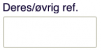 I feltet "Deres/øvrig ref.", kan du søge på den tekst, der er benyttet i feltet på fakturaen.