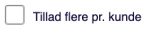 I feltet "Tillad flere pr. kunde" kan du tilknytte den samme kunde flere gange på det samme abonnement.