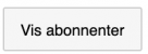 På knappen "Vis abonnenter", kan du få vist en oversigt over alle abonnenterne/kunderne, der er tilknyttet abonnementet.
