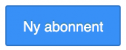 På knappen "Ny abonnent" kan du tilknytte din kunde til abonnementet.