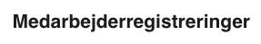 medtag medarbejderregistreringer